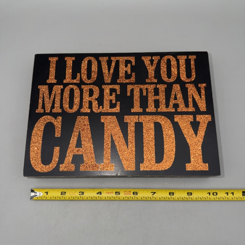 HALLOWEEN SIGN - I LOVE YOU MORE THAN CANDY SIGN. By Kathy's Primitives.  10"